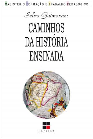 Cover of the book Caminhos da história ensinada by Gilberto Dimenstein, Mario Sergio Cortella