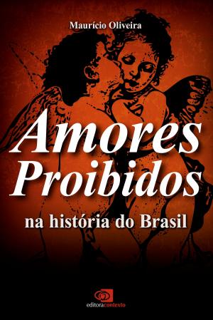 Cover of the book Amores proibidos na história do Brasil by Ana Luiza Martins