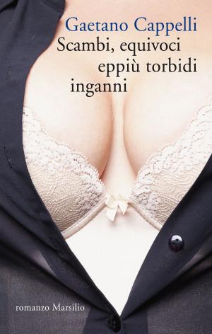 Book cover of Scambi, equivoci eppiù torbidi inganni
