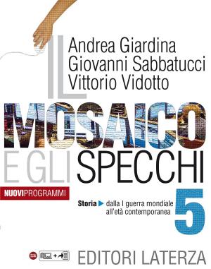 Cover of the book Il mosaico e gli specchi. vol. 5. Storia. Dalla prima guerra mondiale all'età contemporanea by Mario Caravale
