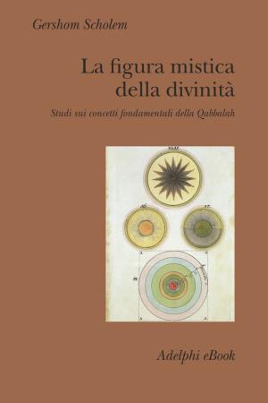 Cover of the book La figura mistica della divinità by Thomas Bernhard