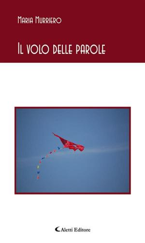 Cover of the book Il volo delle parole by ANTOLOGIA AUTORI VARI