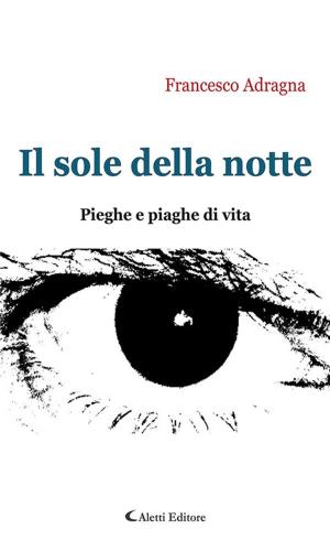 Cover of the book Il sole della notte by Chiara Tombelli, Simonetta Ricasoli, Stefania Maffei, Elsa De Clemente, Francesca Cannata, Calpurnia