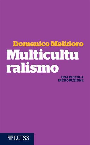 Cover of the book Multiculturalismo by Antonio Golini con Marco Valerio Lo Prete