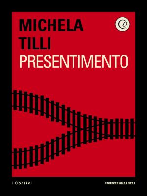 Cover of the book Presentimento by Corriere della Sera, Saverio Gaeta