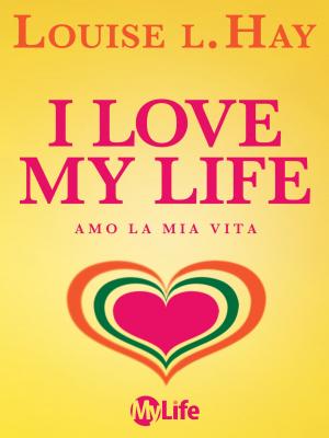 Cover of the book I Love My Life by Robert Kiyosaki