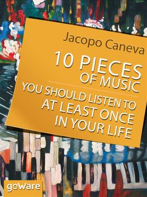 Cover of the book 10 Pieces of Music You Should Listen to at Least Once in Your Life by Gaia Chiuchiù
