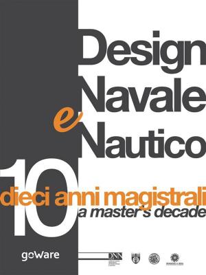 Cover of the book Design Navale e Nautico: dieci anni magistrali by Mark Lynch