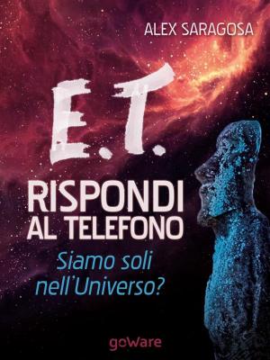 Cover of the book E.T. rispondi al telefono. Siamo soli nell’Universo? by Federica Giuliani