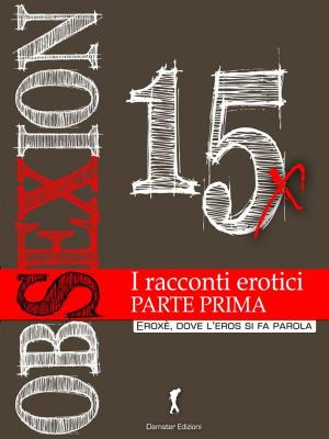 Cover of the book Obsexion 2015 Parte prima by Francesca Ferreri Luna