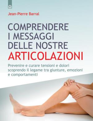 Cover of the book Comprendere i messaggi delle nostre articolazioni by Belda Sisso