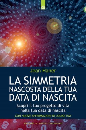 Cover of the book La simmetria nascosta della tua data di nascita by Christel Petitcollin