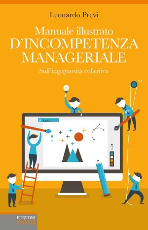 Cover of the book Manuale illustrato d'incompetenza manageriale by Andrea Venturi