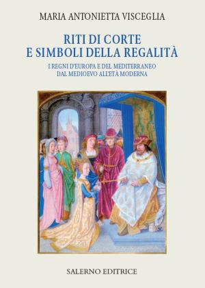 Cover of the book Riti di corte e simboli della regalità by Angelo d'Orsi