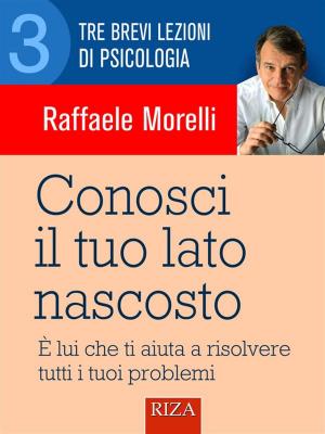 Cover of the book Conosci il tuo lato nascosto by Raffaele Morelli