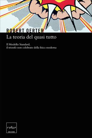 Cover of the book La teoria del quasi tutto by Marco Ferrari