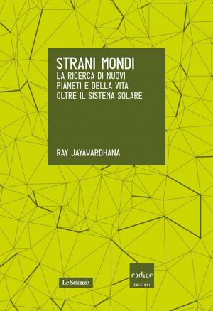 Book cover of Strani mondi. La ricerca di nuovi pianeti e della vita oltre il Sistema solare