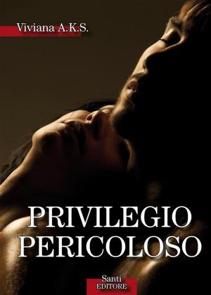 Cover of the book Privilegio pericoloso by VIVIANA A.K.S.