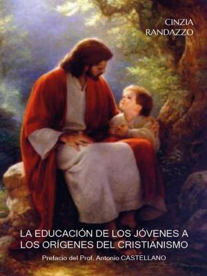 Cover of the book La Educacion de los jovenes a los origenes del cristianismo by Marisa Giaroli