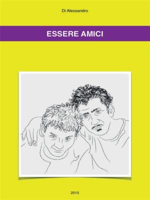 Cover of the book Essere Amici by Mario Delmonte