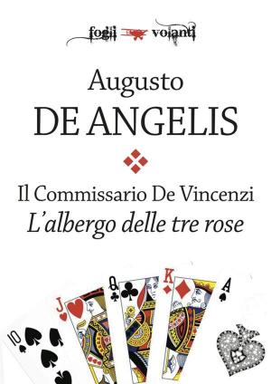 Cover of the book Il commissario De Vincenzi. L'albergo delle tre rose by Augusto De Angelis