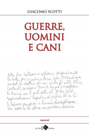 Cover of the book Guerre, uomini e cani by Michelangela Di Giacomo e Novella di Nunzio