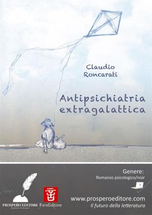 Cover of the book Antipsichiatria Extragalattica by Nicola Di Paolo