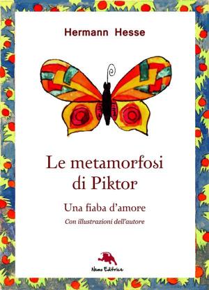 Cover of the book Le metamorfosi di Piktor - Una fiaba d'amore (Nuova traduzione. Con illustrazioni originali dell'autore) by Lucia Tommasi