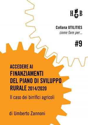 Cover of the book Come fare per accedere ai finanziamenti del Piano di Sviluppo Rurale 2014/2020 by Silvia Paglia