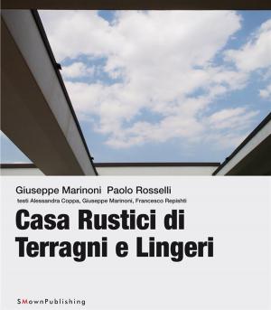 Cover of the book Casa Rustici di Terragni e Lingeri by Giuseppe Marinoni, Giovanni Chiaramonte