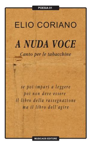 Cover of the book A nuda voce. Canto per le tabacchine by Davide Morgagni