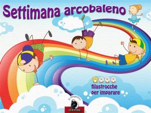 Cover of the book Settimana arcobaleno by Mariagrazia Bertarini, Valentina Falanga