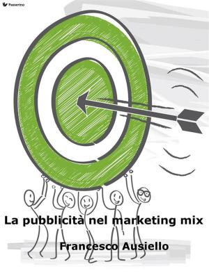 Cover of the book La pubblicità nel marketing mix by Emanuel Carnevali