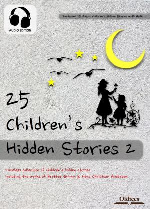 Cover of the book 25 Children's Hidden Stories 2 by Oldiees Publishing, The Brothers Grimm, Hans Christian Andersen