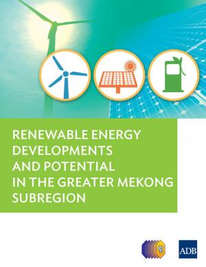 Cover of the book Renewable Energy Developments and Potential for the Greater Mekong Subregion by Kanokwan Manorom, David Hall, Xing Lu, Suchat Katima, Maria Theresa Medialdia, Singkhon Siharath, Pinwadee Srisuphan