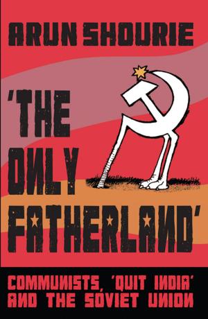 Cover of the book The Only Fatherland by Saurav Jha, Devapriya Roy