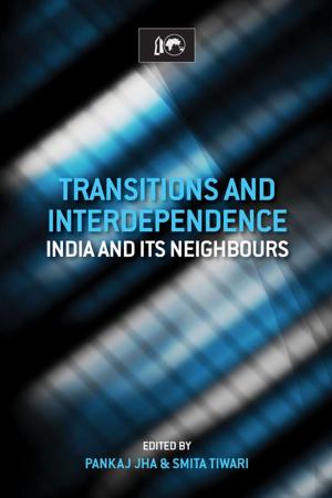 Cover of the book Transitions and Interdependence: India and its Neighbours by Brigadier Madan M Bhanot