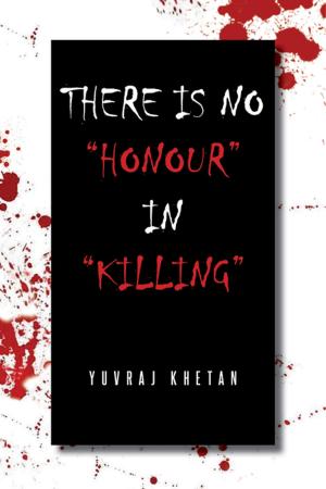 Cover of the book There is No "Honour" in "Killing" by Air Marshal P V Athawale