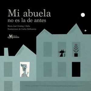 Cover of the book Mi abuela no es la de antes by Gonzalo Rojas