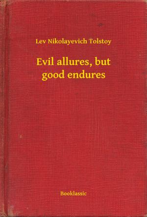 Book cover of Evil allures, but good endures