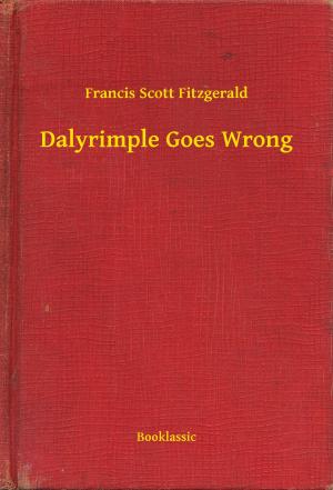 Cover of the book Dalyrimple Goes Wrong by Vicente  Blasco Ibánez