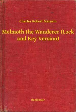 Cover of the book Melmoth the Wanderer (Lock and Key Version) by Edgar Allan Poe