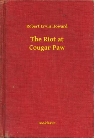 Cover of the book The Riot at Cougar Paw by Sir Walter Scott
