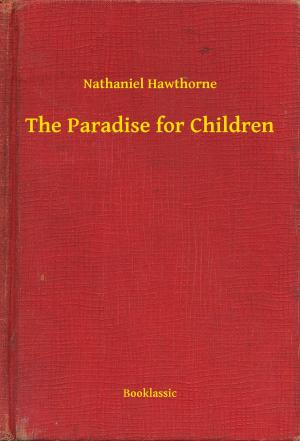 Cover of the book The Paradise for Children by Nathaniel Hawthorne