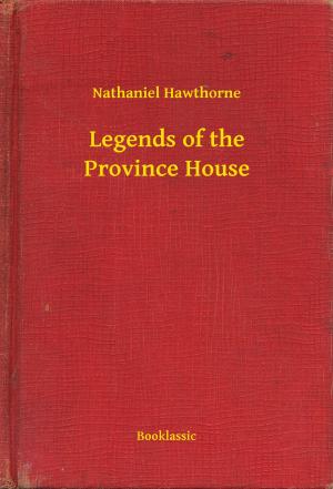 Cover of the book Legends of the Province House by Jean Boccace