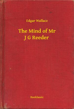 Cover of the book The Mind of Mr J G Reeder by Alexandre Dumas