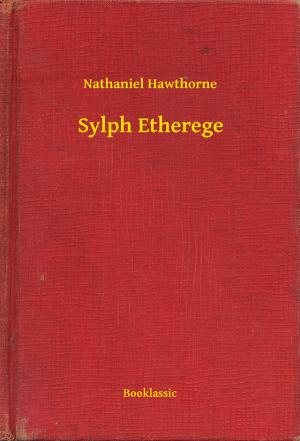 Cover of Sylph Etherege by Nathaniel Hawthorne, Booklassic