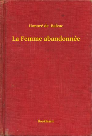 Cover of the book La Femme abandonnée by Émile Gaboriau