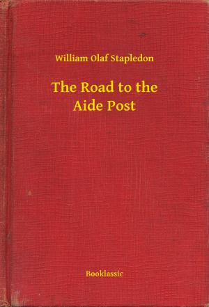 Cover of the book The Road to the Aide Post by Stanley Grauman Weinbaum