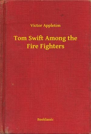 Cover of the book Tom Swift Among the Fire Fighters by Alphonse Daudet